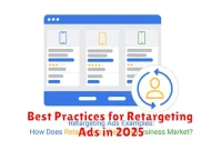 Best Practices for Retargeting Ads in 2025