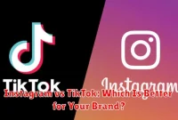 Instagram vs TikTok: Which Is Better for Your Brand?