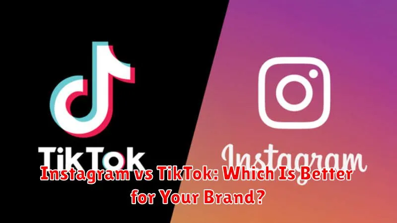 Instagram vs TikTok: Which Is Better for Your Brand?